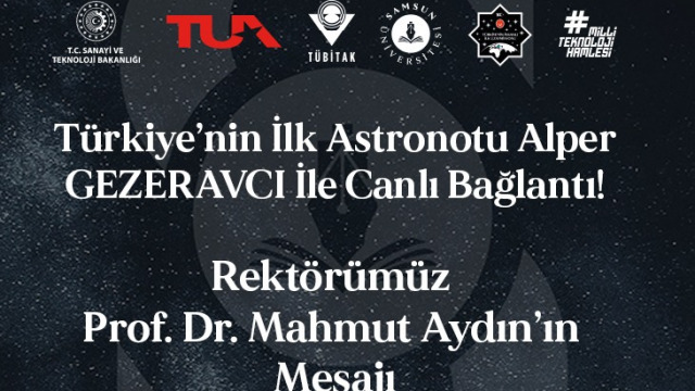 Rektörümüz Prof. Dr. Mahmut AYDIN’ın Ülkemizin “İlk İnsanlı Uzay Misyonunu”  Gerçekleştiren Alper GEZERAVCI ile Yapılan Canlı Bağlantı Etkinliğiyle İlgili Mesajı